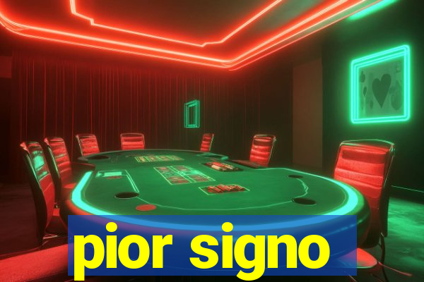 pior signo